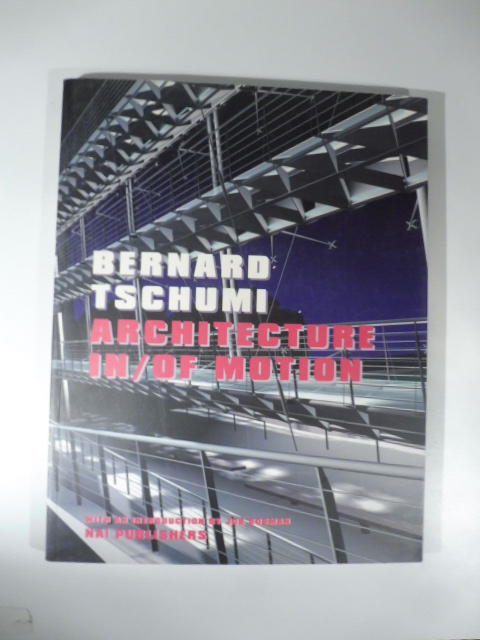 Bernard Tschumi. Architecture in/of motion. With an introduction by Jos Bosman